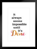 It Always Seems Impossible Until Its Done Matted Framed Art Print Wall Decor 20x26 inch