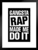 Gangsta Rap Made Me Do It Black Funny Matted Framed Art Print Wall Decor 20x26 inch