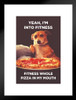 Yeah Im Into Fitness Whole Pizza In My Mouth Funny Matted Framed Wall Art Print 20x26 inch