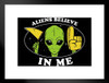 Aliens Believe In Me Funny Matted Framed Art Print Wall Decor 20x26 inch