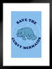 Save The Curvy Mermaids Manatee Funny Matted Framed Art Print Wall Decor 20x26 inch