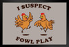 I Suspect Fowl Play Funny Black Wood Framed Poster 14x20