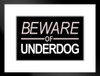 Beware of Underdog Sign Design Motivational Matted Framed Art Print Wall Decor 20x26 inch