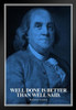Well Done Is Better Than Well Said Benjamin Franklin Quote Portrait Motivational Inspirational American US History For Classroom Decorations Founding Father Black Wood Framed Art Poster 14x20
