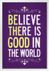 Believe There Is Good In The World Purple Famous Motivational Inspirational Quote White Wood Framed Poster 14x20