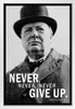 Winston Churchill Never Never Never Give Up Black White Face Portrait Photo Famous Motivational Inspirational Quote Teamwork Inspire Quotation Positivity Sign White Wood Framed Art Poster 14x20