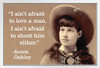 I Aint Afraid To Love A Man Or Shoot Him Either Annie Oakley White Wood Framed Poster 14x20