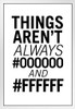 Graphic And Web Designer Things Arent Always 000000 And FFFFFF White White Wood Framed Poster 14x20