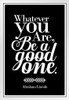 Whatever You Are Be A Good One Abraham Lincoln Black White Wood Framed Poster 14x20