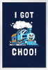 I Got Choo Train Locomotive Funny Parody LCT Creative White Wood Framed Poster 14x20