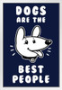 Dogs Are the Best People Funny White Wood Framed Poster 14x20