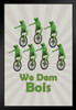 We Dem Bois Funny Art Print Stand or Hang Wood Frame Display Poster Print 9x13