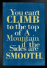 Cant Climb A Mountain If The Sides Are Smooth Blue Motivational Art Print Stand or Hang Wood Frame Display Poster Print 9x13