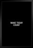 Simple Make Today Count Art Print Stand or Hang Wood Frame Display Poster Print 9x13