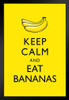 Keep Calm And Eat Bananas Yellow Art Print Stand or Hang Wood Frame Display Poster Print 9x13