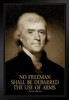 No Freeman Shall Be Debarred The Use Of Arms Thomas Jefferson Art Print Stand or Hang Wood Frame Display Poster Print 9x13