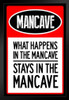 What Happens In The Mancave Stays In The Mancave Warning Sign Art Print Stand or Hang Wood Frame Display Poster Print 9x13