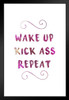 Wake Up Kick ASs Repeat Art Print Stand or Hang Wood Frame Display Poster Print 9x13
