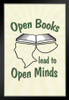 Open Books Lead To Open Minds Classroom Art Print Stand or Hang Wood Frame Display Poster Print 9x13