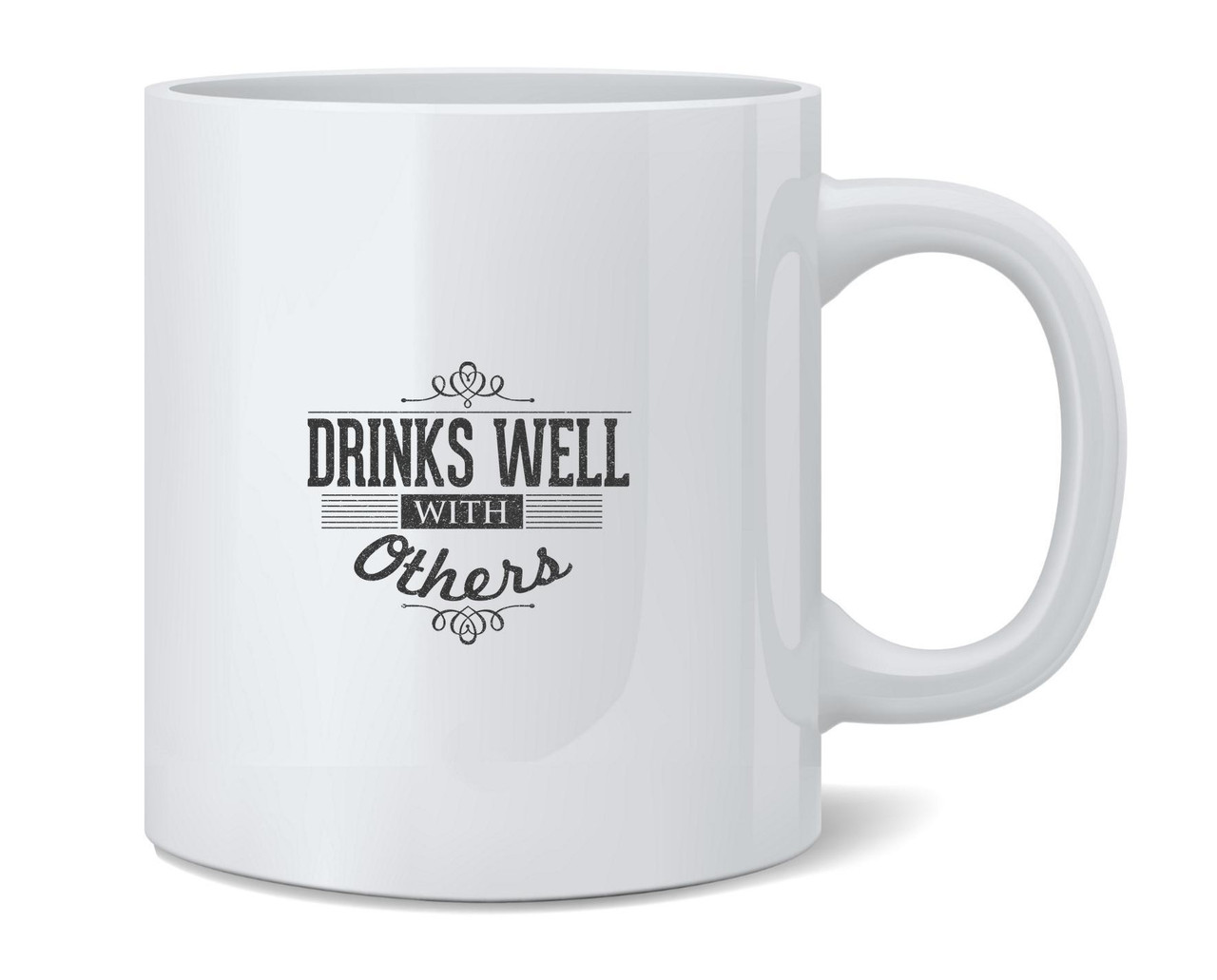 Drinks Well with Others Funny Ceramic Coffee Mug Tea Cup Fun Novelty Gift  12 oz - Poster Foundry