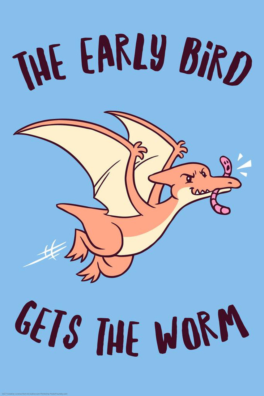 Laminated Early Bird Gets The Worm Teradactyl Dinosaur Funny Parody Lct Creative Poster Dry