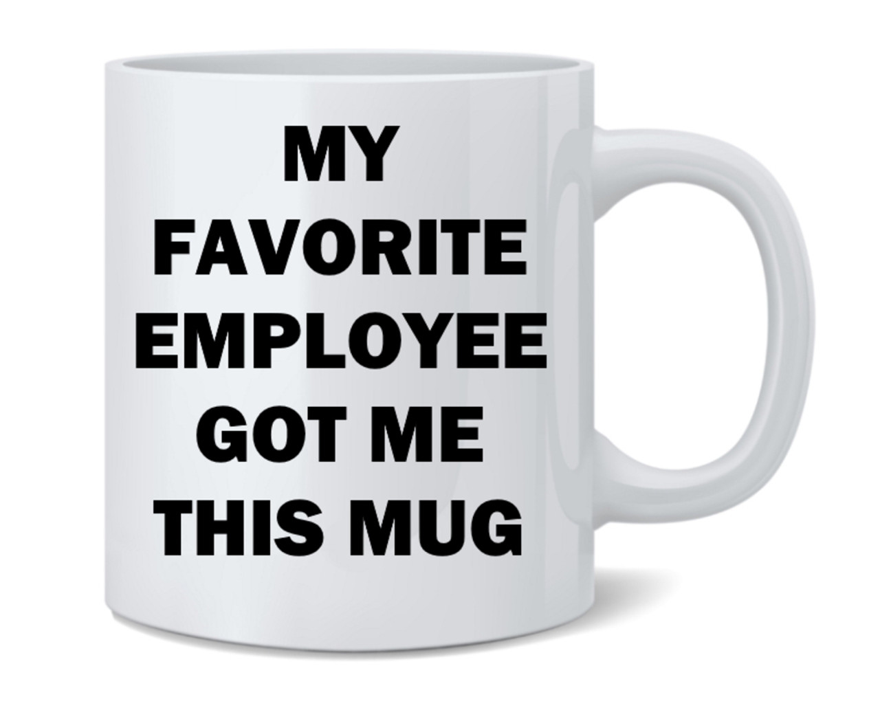 Boss Gift My Favorite Employee Gave Me This Mug Coffee Cup Funny