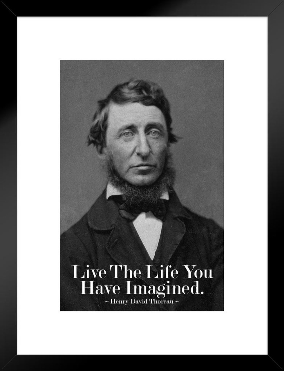 Henry David Thoreau Live The Life You Have Imagined Black White Matted Framed Art Print Wall Decor x26 Inch Poster Foundry Henry David Thoreau Live The Life You Have Imagined Black White Matted Framed Art Print Wall Decor x26 Inch Poster Foundry