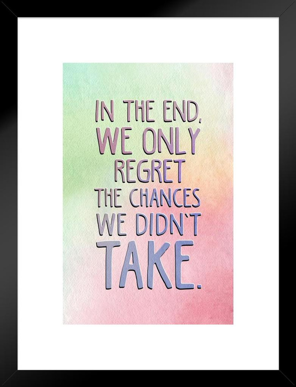 We Only Regret The Chances We Didnt Take Motivational Matted Framed Wall  Art Print 20x26 inch - Poster Foundry