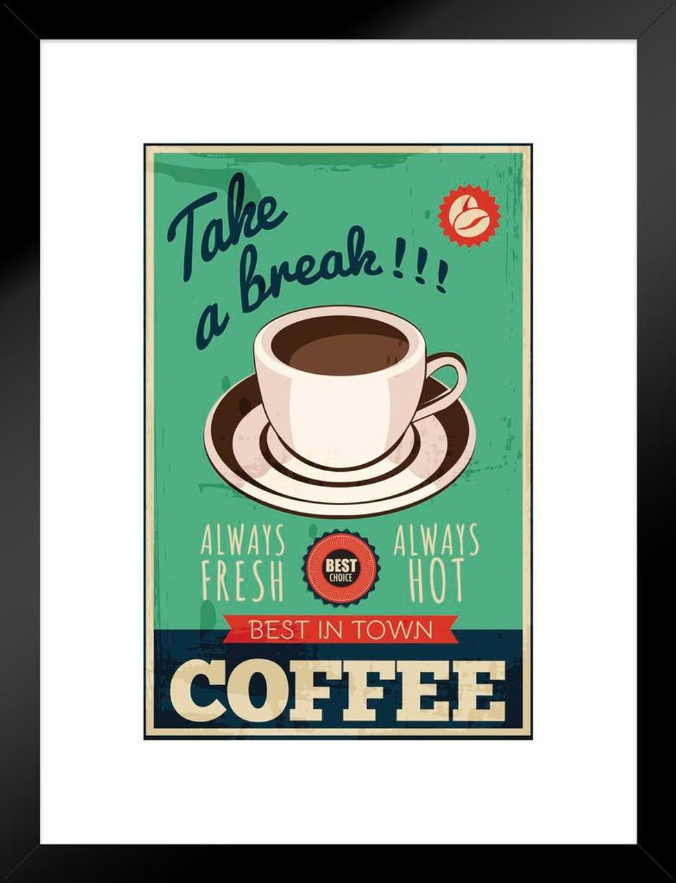 Take A Break Always Fresh Hot Coffee Best In Town Diner Sign Retro Vintage  Matted Framed Art Print Wall Decor 20x26 inch