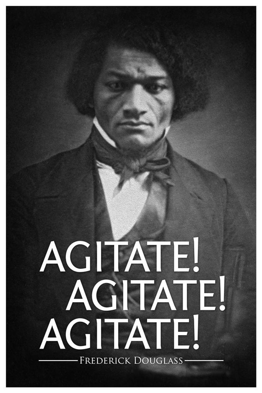 Laminated Frederick Douglass Agitate! Agitate! Agitate! Famous Motivational  Inspirational Quote Poster Dry Erase Sign 24x36