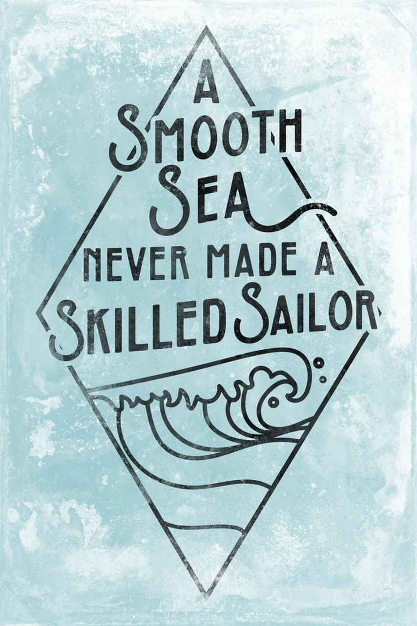 A Smooth Sea Never Made A Skilled Sailor Motivational Cool Huge Large Giant Poster Art 36x54 Poster Foundry