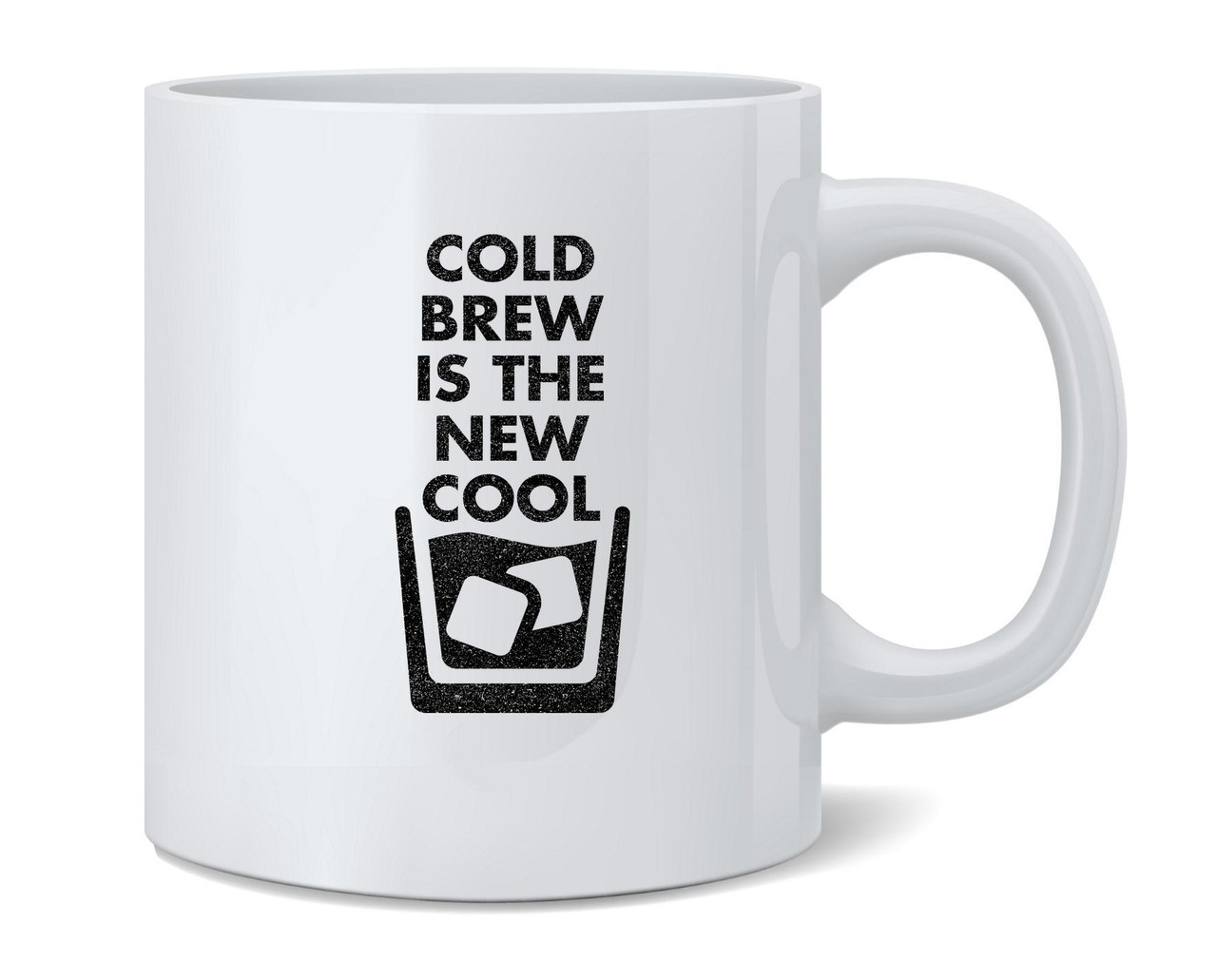 Cold Brew Is the New Cool Iced Coffee Ceramic Coffee Mug Tea Cup Fun  Novelty Gift 12 oz - Poster Foundry