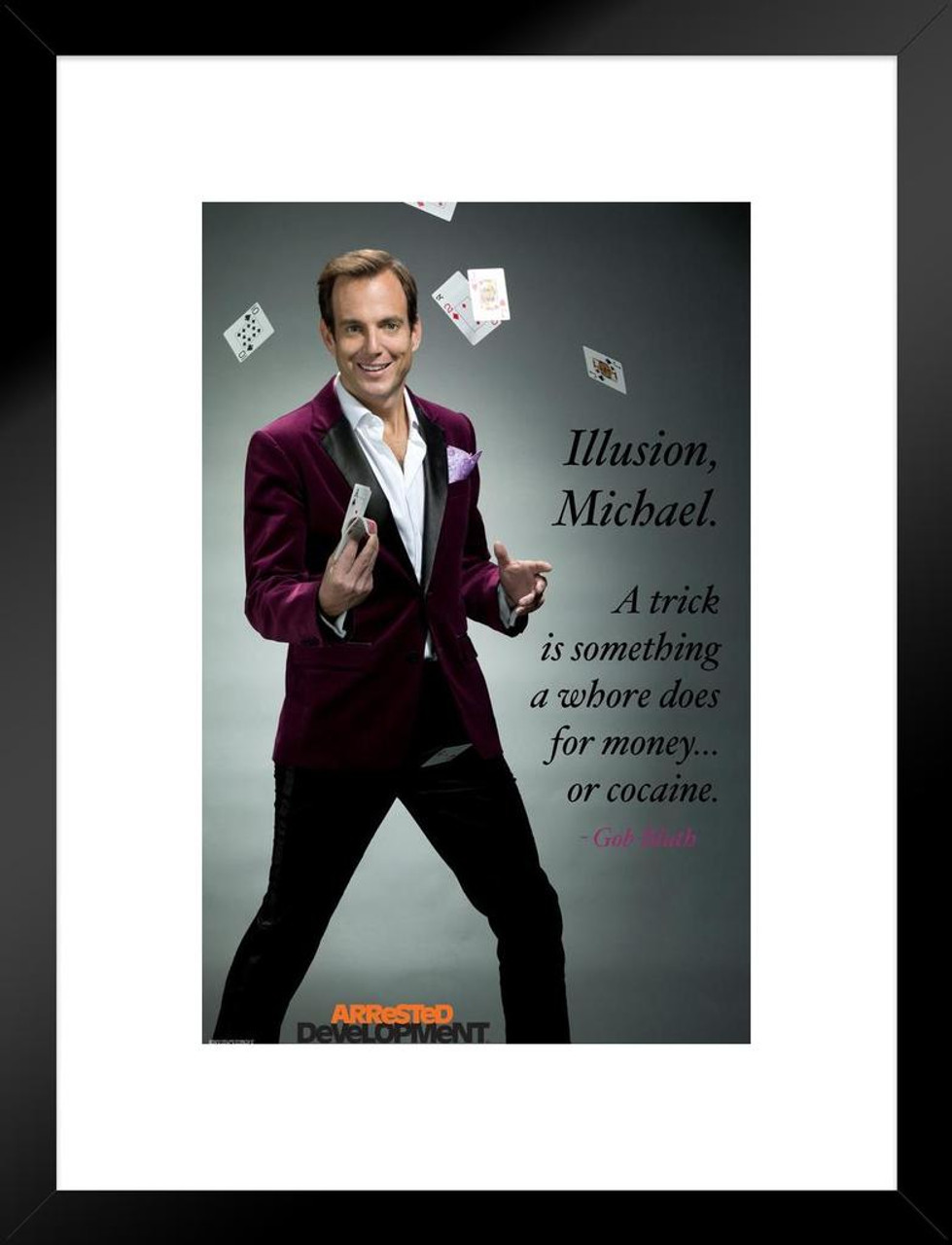 Arrested Development Gob Bluth Illusion Quote TV Show Series