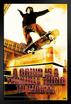 A Grind Is A terrible Thing To Waste Skater Humor Art Print Stand or Hang Wood Frame Display Poster Print 9x13