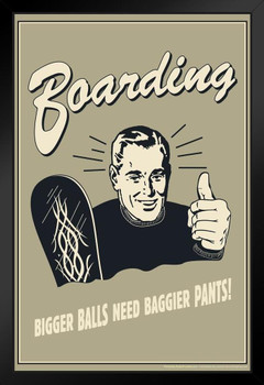 Boarding Bigger Balls Need Bigger Pants! Vintage Retro Humor Art Print Stand or Hang Wood Frame Display Poster Print 9x13