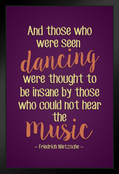 Friedrich Nietzsche And Those Who Were Seen Dancing Were Thought Insane Music Purple German Philosophy Were Thought Insane Music Latin Greek Religion Morality Stand or Hang Wood Frame Display 9x13