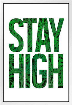 Stay High Marijuana Cannabis Bud Pot Joint Weed Ganja Blunt Humor White With Leaves White Wood Framed Poster 14x20