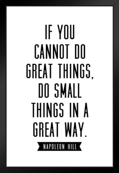 Napoleon Hill If You Cannot Do Great Things Do Small Things Great Way White Black Motivational Art Print Stand or Hang Wood Frame Display Poster Print 9x13