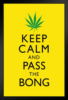 Marijuana Keep Calm And Pass The Bong Yellow And Green Humorous Art Print Stand or Hang Wood Frame Display Poster Print 9x13