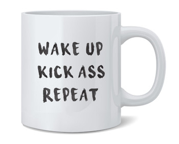 Wake Up Kick Ass Repeat Motivational Ceramic Coffee Mug Tea Cup Fun Novelty Gift 12 oz