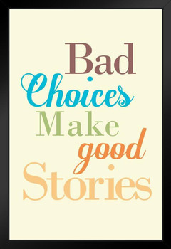Bad Choices Make Good Stories Cream Art Print Stand or Hang Wood Frame Display Poster Print 9x13