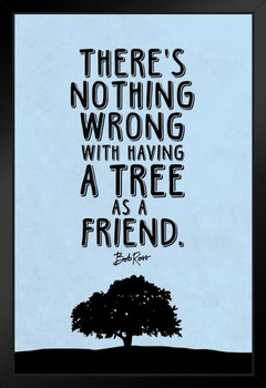 Bob Ross Nothing Wrong With Having A Tree As A Friend (Blue) Famous Motivational Inspirational Quote Art Print Stand or Hang Wood Frame Display Poster Print 9x13