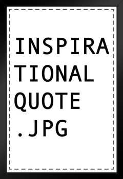 Inspirational Famous Motivational Inspirational Quote .JPG Art Print Stand or Hang Wood Frame Display Poster Print 9x13