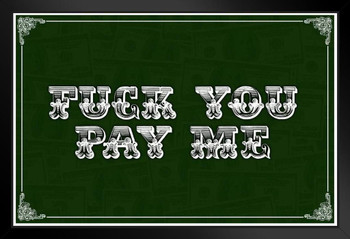 F_ck You Pay Me Movie Quote Art Print Stand or Hang Wood Frame Display Poster Print 9x13