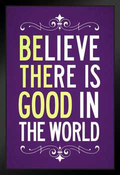 Believe There Is Good In The World Purple Famous Motivational Inspirational Quote Art Print Stand or Hang Wood Frame Display Poster Print 9x13