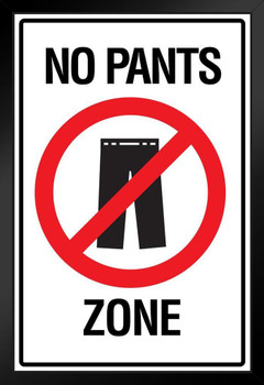 No Pants Zone Sign Funny Art Print Stand or Hang Wood Frame Display Poster Print 9x13