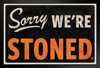 Sorry We Are Stoned Sign Marijuana Weed Pot 420 Leaf Funny Stoner We Were Stoned Cool Wall Decor Art For Dorm Room Hippie Guys Art Print Stand or Hang Wood Frame Display 9x13