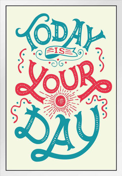 Today Is Your Day Motivational Quote White Wood Framed Poster 14x20