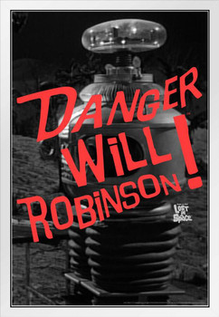 Danger Will Robinson! Robot Lost In Space TV Show White Wood Framed Poster 14x20