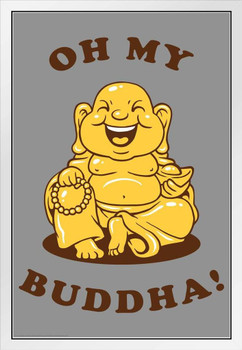 Oh My Buddha Funny White Wood Framed Poster 14x20